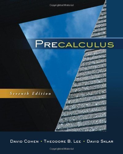 Precalculus 7th (seventh) Edition by Cohen, David, Lee, Theodore B., Sklar, David (2011)