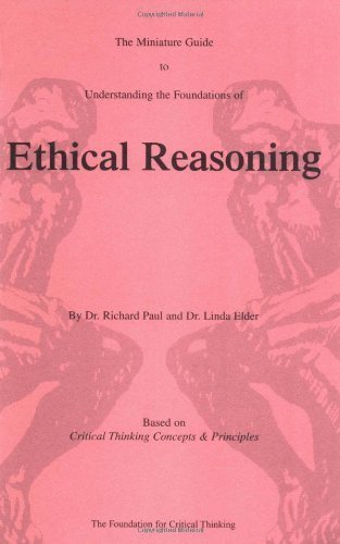 Miniature Guide to Understanding the Foundations of Ethical Reasoning 1st (first) Edition by Richard Paul, Linda Elder (2006)