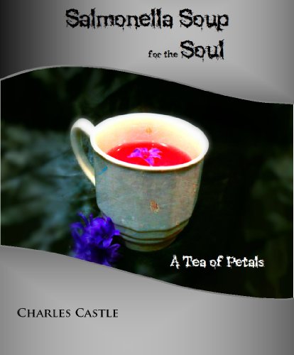 Salmonella Soup for the Soul: A Tea of Petals