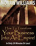 How To Transform Your Business Into An Empire!