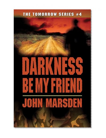 Darkness Be My Friend (The Tomorrow Series #4)