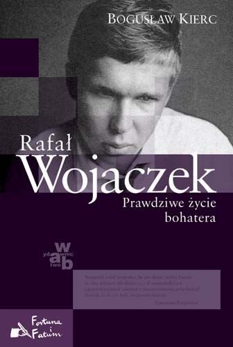 Rafal Wojaczek. Prawdziwe Zycie Bohatera (Polska wersja jezykowa)