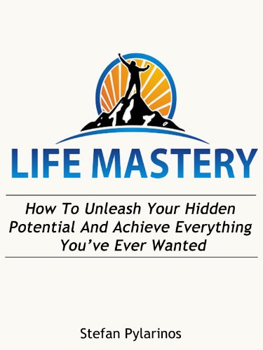Life Mastery: How To Unleash Your Hidden Potential And Achieve Everything You've Ever Wanted (Free Bonus Video Included) (Success, Goal Setting, Achievement, Motivation)