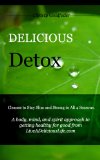 Delicious Detox: Cleanse to Stay Slim and Strong in All Four Seasons (Live a Delicious Life)
