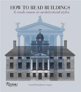 How to Read Buildings: A Crash Course in Architectural Styles [Paperback] [2008] Carol Davidson Cragoe