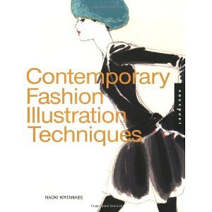 Contemporary Fashion Illustration Techniques [Paperback] [2009] Naoki Watanabe