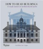 How to Read Buildings: A Crash Course in Architectural Styles [Paperback] [2008] Carol Davidson Cragoe