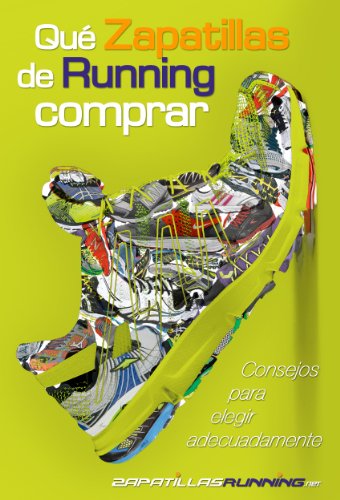 QuÃ© zapatillas de running comprar (consejos de ZapatillasRunning.net para elegir adecuadamente) (Spanish Edition)