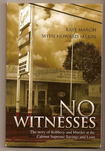 No Witnesses - The Story of Robbery and Murder at the Cabinet Supreme Savings and Loan