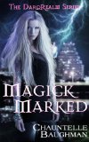 Magick Marked (The DarqRealm Series, Book 1)
