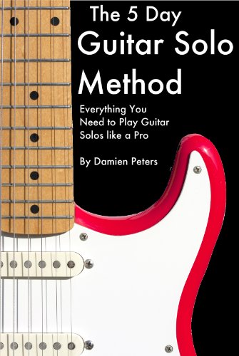 The 5 Day Guitar Solo Method - Everything You Need to Play Guitar Solos like a Pro