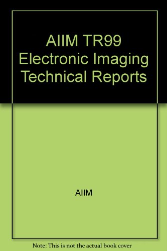 AIIM TR99 Electronic Imaging Technical Reports