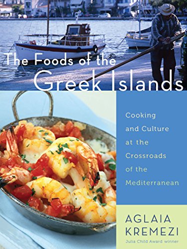 Book Cover The Foods of the Greek Islands: Cooking and Culture at the Crossroads of the Mediterranean