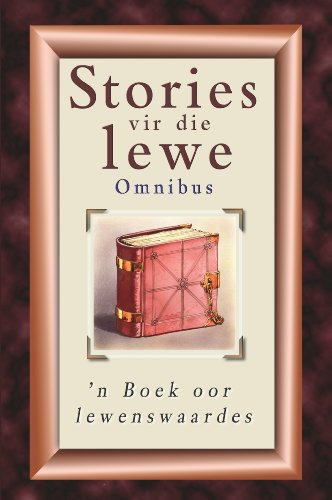 Stories vir die lewe-omnibus: 'n Boek oor lewenswaardes (Afrikaans Edition)