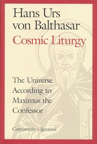 Cosmic Liturgy: The Universe According to Maximus the Confessor (Communio Books)
