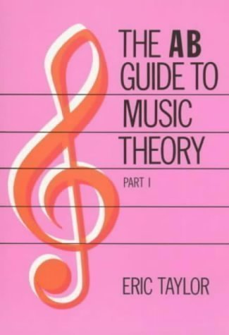 The AB Guide to Music Theory Vol 1 by Taylor, Eric on 20/07/1989 Part 1 edition