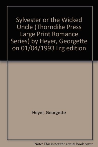 Sylvester or the Wicked Uncle (Thorndike Press Large Print Romance Series) by Heyer, Georgette on 01/04/1993 Lrg edition