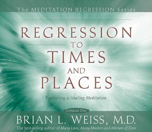 Book Cover Regression To Times and Places (Meditation Series) by Weiss, Dr Brian on 24/04/2008 Unabridged edition
