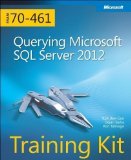 Querying Microsoft SQL Server 2012 Training Kit (Exam 70-461) Book/CD Package by Ben-Gan, Itzik, Sarka, Dejan, Talmage, Ron on 05/02/2013 1st (first) edition