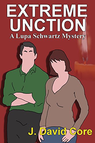 Extreme Unction (Lupa Schwatz Mysteries Book 1)