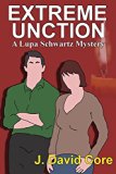 Extreme Unction (Lupa Schwatz Mysteries Book 1)
