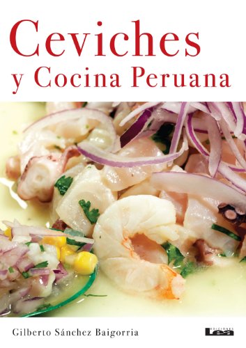 Ceviches y Cocina Peruana (Spanish Edition)