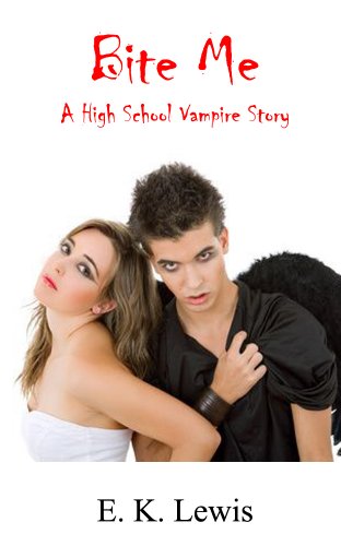 Bite Me, A High School Vampire Story (Vampire Beginnings Book 2)
