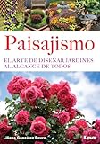 Paisajismo. El arte de diseÃ±ar jardines al alcance de todos (Spanish Edition)