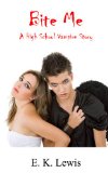Bite Me, A High School Vampire Story (Vampire Beginnings Book 2)