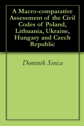 A Macro-comparative Assessment of the Civil Codes of Poland, Lithuania, Ukraine, Hungary and Czech Republic