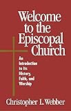 Welcome to the Episcopal Church: An Introduction to Its History, Faith, and Worship