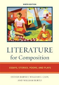 Literature for Composition: Essays, Stories, Poems, and Plays (9th Edition) by Barnet, Sylvan, Cain, William E., Burto, William 9th (ninth) (2010) Paperback