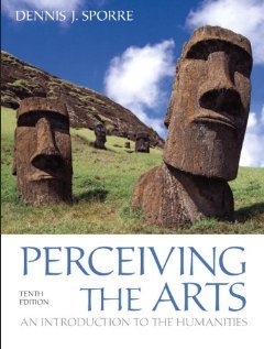 Perceiving the Arts: An Introduction to the Humanities (10th Edition) [Paperback] [2011] 10 Ed. Dennis J. Sporre