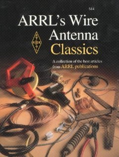 ARRL's Wire Antenna Classics [Paperback] [2006] American Radio Relay League
