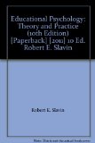 Educational Psychology: Theory and Practice (10th Edition) [Paperback] [2011] 10 Ed. Robert E. Slavin