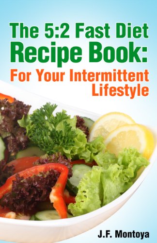 The 5:2 Fast Diet Recipe Book: For Your Intermittent Lifestyle (Fat Burning Foods)