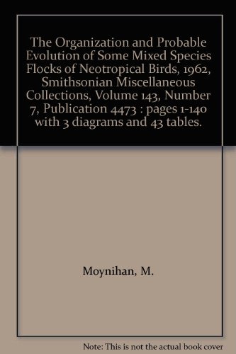 The Organization and Probable Evolution of Some Mixed Species Flocks of Neotropical Birds, 1962, Smithsonian Miscellaneous Collections, Volume 143, Number 7, Publication 4473 : pages 1-140 with 3 diagrams and 43 tables.