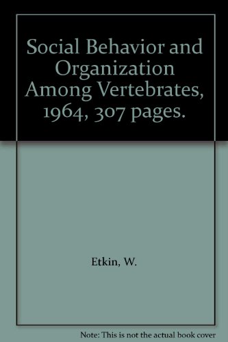 Social Behavior and Organization Among Vertebrates, 1964, 307 pages.