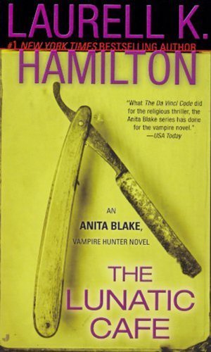 The Lunatic Cafe (Anita Blake, Vampire Hunter, Book 4) by Hamilton, Laurell K. [2002]