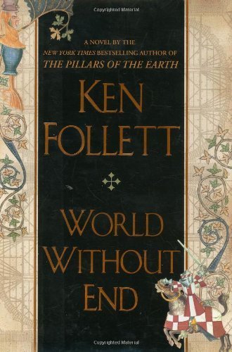 Book Cover World Without End 1st (first) Edition by Follett, Ken [2007]