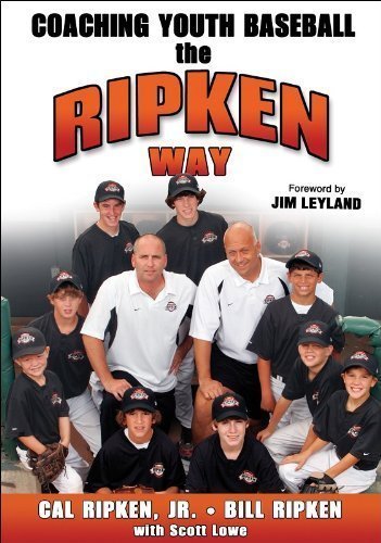 Coaching Youth Baseball the Ripken Way 1st (first) Edition by Ripken Jr., Cal, Ripken, Bill, Lowe, Scott [2006]
