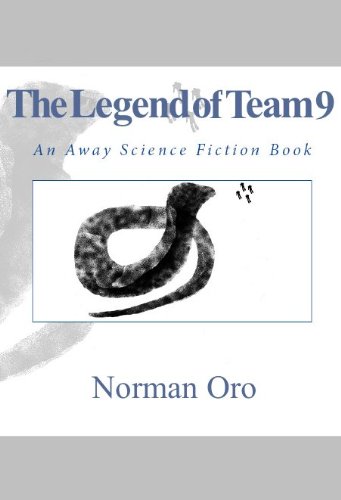 The Legend of Team 9: An Away Science Fiction Book