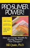 Pro-Sumer Power II ! How to Create Wealth by Being Smarter, Not Cheaper, and Referring Others to Do the Same [Paperback] [2008] Final Revised Edition Ed. Bill Quain