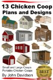 13 Chicken Coop Plans and Designs - Small and Large Coops - Portable Chicken Coops