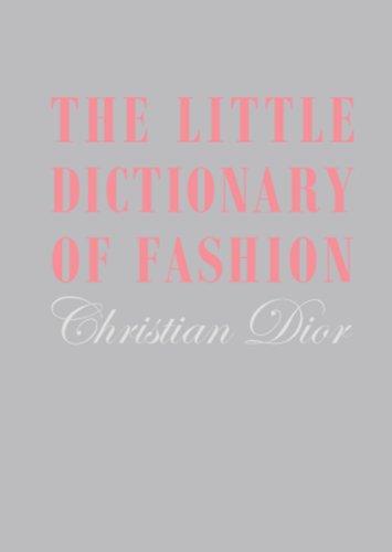 The Little Dictionary of Fashion: A Guide to Dress Sense for Every Woman