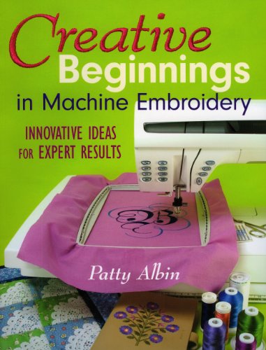 Creative Beginnings in Machine Embroidery: Innovative Ideas for Expert Results