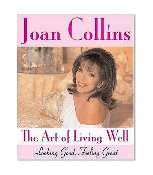 The Art of Living Well: Looking Good, Feeling Great