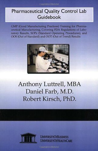 Pharmaceutical Quality Control Lab Guidebook: GMP (Good Manufacturing Practices) Training for Pharmaceutical Manufacturing, Covering FDA Regulations of ... of Standard) and OOT (Out of Trend) Results