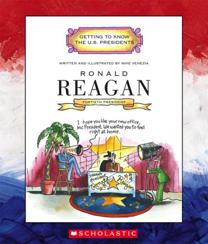 Ronald Reagan: Fortieth President 1981-1989 (Getting to Know the U.S. Presidents)