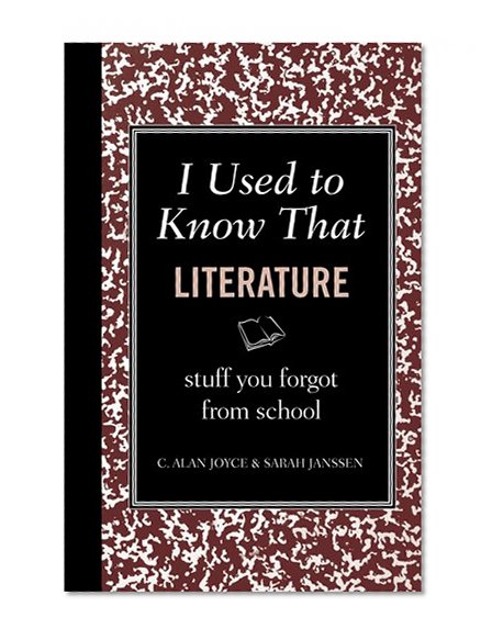 I Used to Know That: Literature: Stuff You Forgot From School (I Used to Know That: Stuff You Forgot from School)